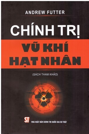 Chính Trị Vũ Khí Hạt Nhân - Andrew Futter