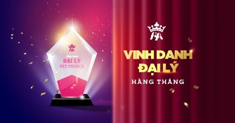 THÔNG BÁO VỀ CHƯƠNG TRÌNH “VINH DANH ĐẠI LÝ HÀNG THÁNG”