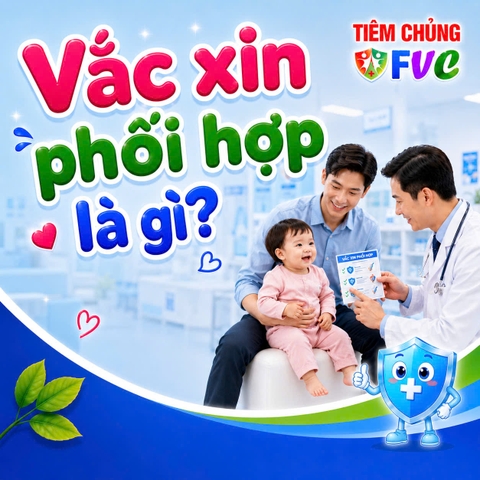 Vắc xin phối hợp là gì? Vì sao ngày càng được nhiều gia đình lựa chọn?