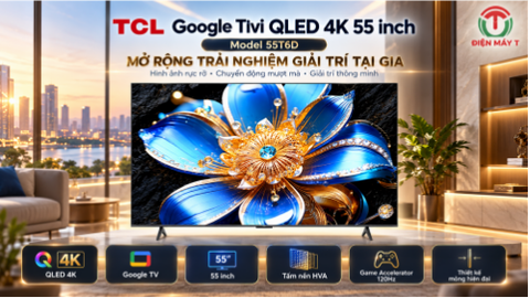 Google Tivi QLED TCL 4K 55 inch 55T6D