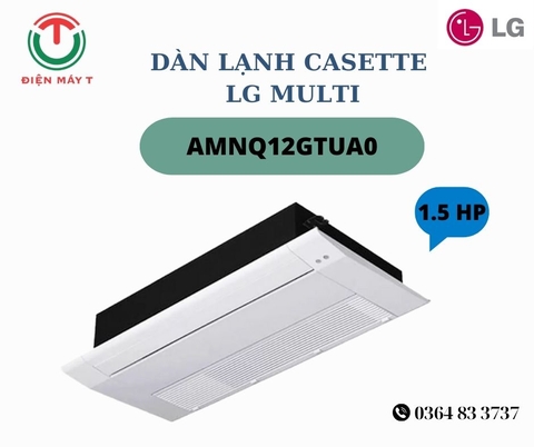 Dàn lạnh Casette Multi LG AMNQ12GTUA0 1.5 HP (1.5 Ngựa) Inverter