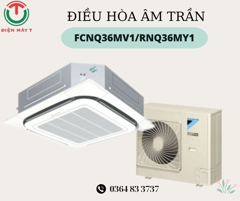 Điều hòa âm trần Daikin FCNQ36MV1/RNQ36MY1