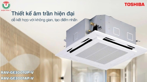 Điều Hòa Âm Trần Inverter Toshiba 30000 Btu RAV-GE3001UP-V / RAV-GE3001AP-V