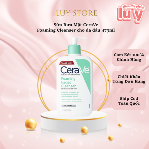 Sữa Rửa Mặt CeraVe Sạch Sâu Cho Da Thường Đến Da Dầu 473ml