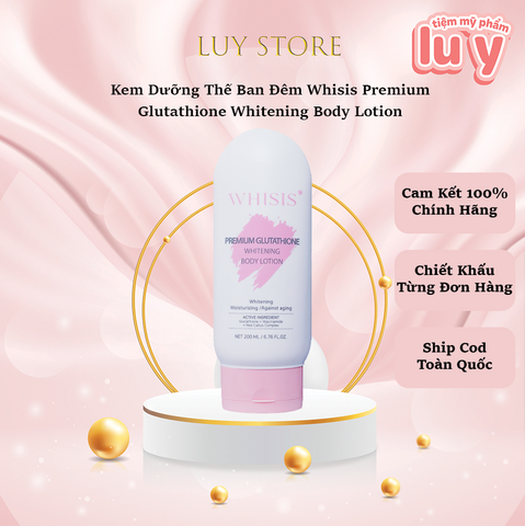 Kem Dưỡng Thể Ban Đêm Whisis Premium Glutathione Whitening Body Lotion  Có Tem Phụ,  200ml [Cty - Full VAT]