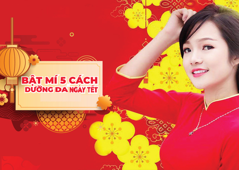 Bật mí 5 cách dưỡng da ngày Tết để làn da luôn khoẻ đẹp