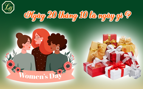NGÀY 20/10 LÀ NGÀY GÌ? NÊN CHỌN QUÀ TẶNG GÌ CHO PHÙ HỢP?