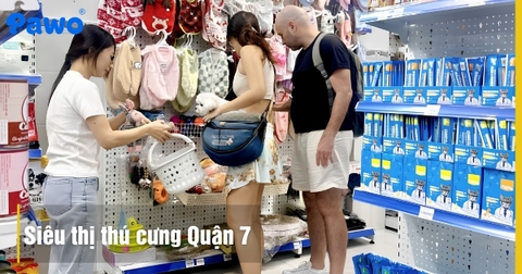 Trải nghiệm mua sắm tại Siêu thị thú cưng Pawo 187 Nguyễn Thị Thập