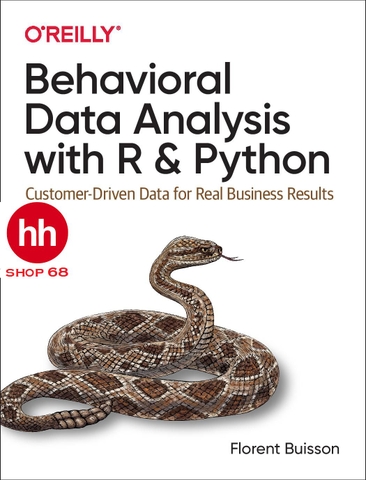 Behavioral Data Analysis with R and Python: Customer-Driven Data for Real Business Results