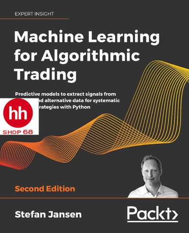 Machine Learning for Algorithmic Trading: Predictive models to extract signals from market and alternative data for systematic trading strategies with Python, 2nd Edition