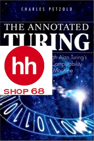 The Annotated Turing: A Guided Tour Through Alan Turing's Historic Paper on Computability and the Turing Machine - HHShop68