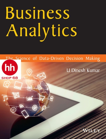 Business Analytics: The Science of Data - Driven Decision Making - HHShop68