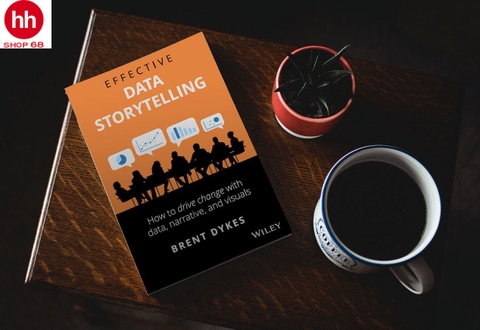 Effective Data Storytelling: How to Drive Change with Data, Narrative and Visuals