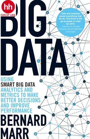 Big Data: Using SMART Big Data, Analytics and Metrics To Make Better Decisions and Improve Performance