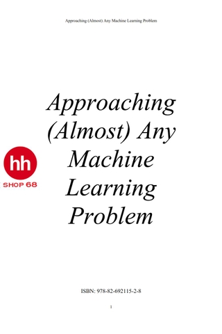 Approaching (Almost) Any Machine Learning Problem