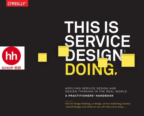 This Is Service Design Doing: Applying Service Design Thinking in the Real World