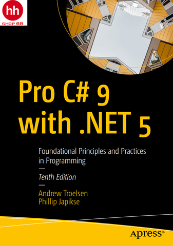 Pro C# 9 with .NET 5: Foundational Principles and Practices in Programming 10th Edition