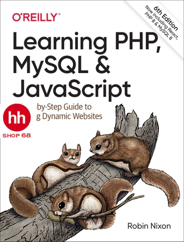 Learning PHP, MySQL: A Step-by-Step Guide to Creating Dynamic Websites 6th Edition 2021