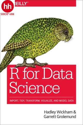 R for Data Science: Import, Tidy, Transform, Visualize, and Model Data