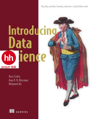 Introducing Data Science: Big Data, Machine Learning, and more, using Python tools