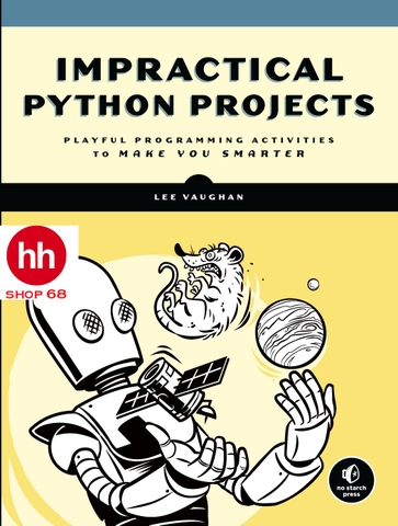 Impractical Python Projects: Playful Programming Activities to Make You Smarter