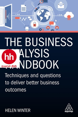 The Business Analysis Handbook: Techniques and Questions to Deliver Better Business Outcomes - HHShop68
