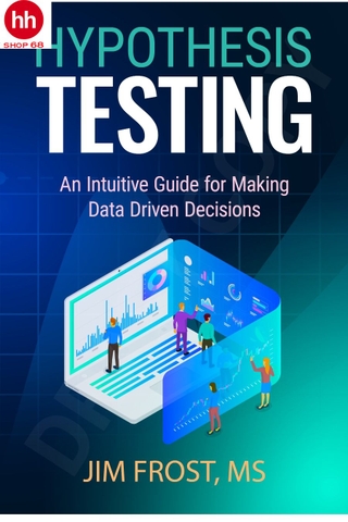 Hypothesis Testing: An Intuitive Guide for Making Data Driven Decisions