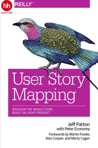 User Story Mapping: Discover the Whole Story, Build the Right Product
