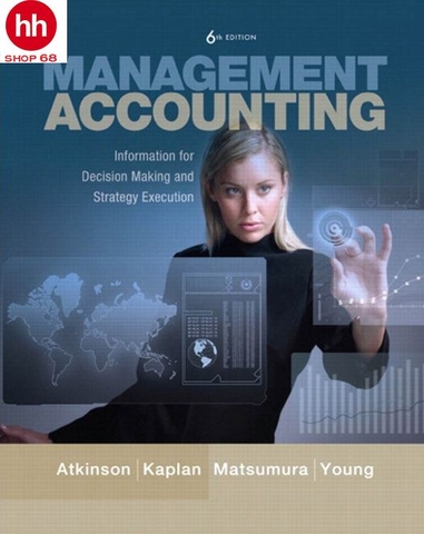 Management Accounting: Information for Decision-Making and Strategy Execution 6th Edition