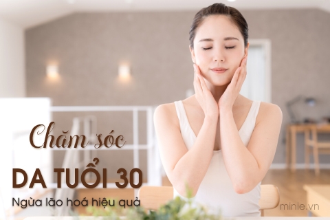 Chăm sóc da tuổi 30 bí quyết ngăn ngừa lão hóa cho làn da tươi trẻ