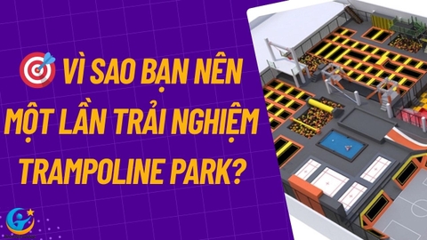 Vì Sao Bạn Nên Một Lần Trải Nghiệm Trampoline Park? Không Chỉ Là Vui Chơi, Mà Còn Là Một Lối Sống Năng Động!