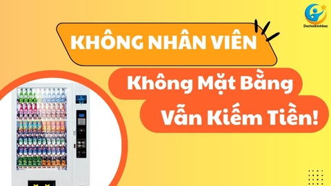 Không Cần Nhân Viên, Không Cần Cửa Hàng – Chỉ Cần Máy Bán Hàng!