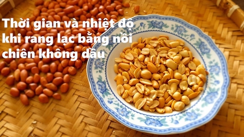 Cách setup nhiệt độ và thời gian các cách rang lạc bằng nồi chiên không dầu.