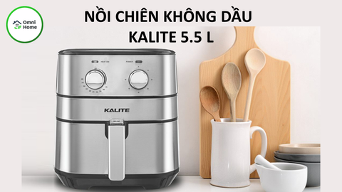 Nồi Chiên Không Dầu Kalite 5.5 Lít Có Tốt Không?