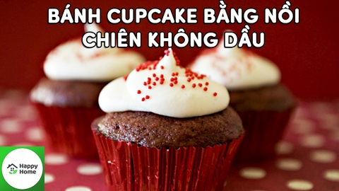 Cách Làm Bánh Cupcake Bằng Nồi Chiên Không Dầu