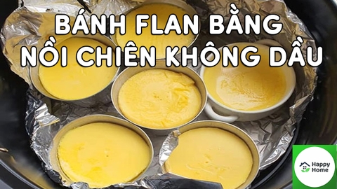 Cách Làm Bánh Flan Bằng Nồi Chiên Không Dầu