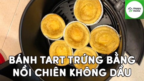 Cách Làm Bánh Tart Trứng Bằng Nồi Chiên Không Dầu
