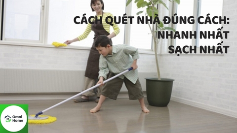 Hướng dẫn Cách quét nhà nhanh và sạch nhất (chi tiết 2022)