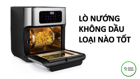 Lò Nướng Không Dầu Loại Nào Tốt?