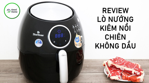 Review Lò Nướng Kiêm Nồi Chiên Không Dầu