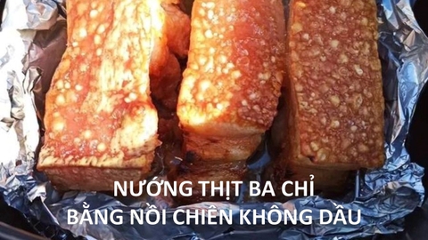 Nướng Thịt 3 Chỉ Bằng Nồi Chiên Không Dầu