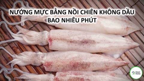 Nướng Mực Bằng Nồi Chiên Không Dầu Bao Nhiêu Phút