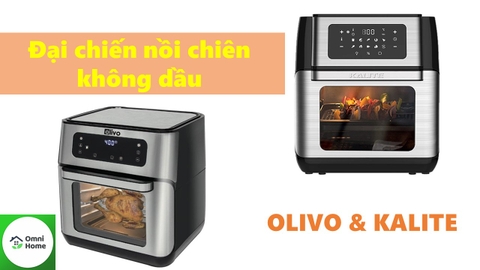 Nồi chiên không dầu Kalite hay Olivo tốt hơn?