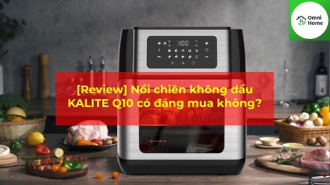 Nồi chiên không dầu Kalite Q10 có đáng mua không?