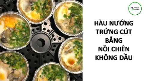 Cách Làm Hàu Nướng Trứng Cút Bằng Nồi Chiên Không Dầu