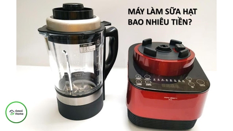 Máy Xay Sữa Hạt Bao Nhiêu Tiền?
