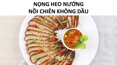 Cách Làm Nọng Heo Nướng Bằng Nồi Chiên Không Dầu