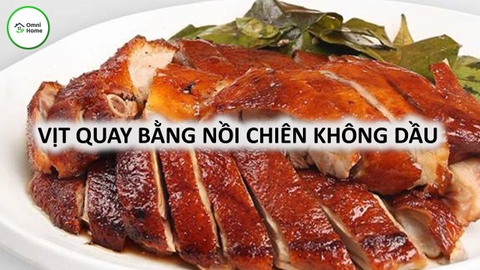 Cách Làm Vịt Quay Bằng Nồi Chiên Không Dầu