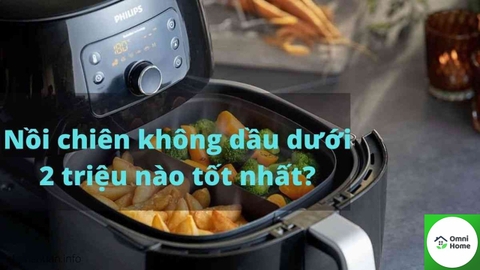Tổng hợp nồi chiên không dầu dưới 2 triệu tốt nhất 2022