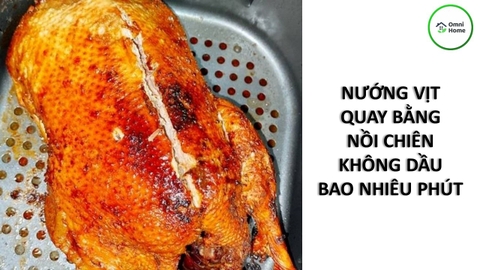 Nướng Vịt Bằng Nồi Chiên Không Dầu Bao Nhiêu Phút